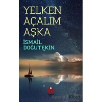Yelken Açalım Aşka - İsmail Doğutekin - Yükseliş Yayınları