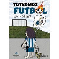 Tutkumuz Futbol - Vacip Örger - Nirengi Yayınları
