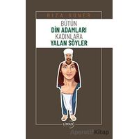 Bütün Din Adamları Kadınlara Yalan Söyler - Rıza Güner - Liman Yayınevi