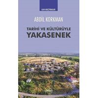 Tarihi ve Kültürüyle Yakasenek - Abdil Korkman - Liman Yayınevi