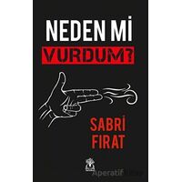 Neden Mi Vurdum? - Sabri Fırat - Sidar Yayınları