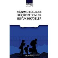 Sığınmacı Çocuklar: Küçük Bedenler Büyük Hikayeler - Pelin Kılınç - Ihlamur
