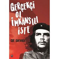 Gerçekçi Ol İmkansızı İste - Ernesto Che Guevara - İleri Yayınları