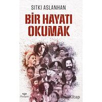 Bir Hayatı Okumak - Sıtkı Aslanhan - Mosquito Yayınları