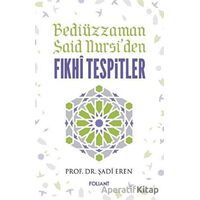 Bediüzzaman Said Nursiden Fıkhi Tespitler - Şadi Eren - Foliant Yayınları
