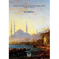 Akdeniz Işığını izleyen Felix Ziem (1821-1911) - Alp Doğu Eser - Myrina Yayınları