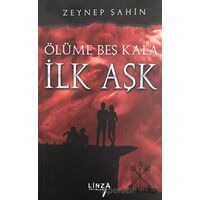 Ölüme Beş Kala - İlk Aşk - Zeynep Şahin - Linza Yayınları