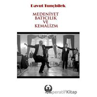 Medeniyet Batıcılık ve Kemalizm - Davut Tunçbilek - Myrina Yayınları