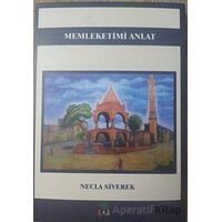 Memleketimi Anlat - Necla Siverek - Sidar Yayınları