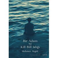 Bir Adam Ve Kill Bill Islığı - Mehmet Akgül - Vacilando Kitap