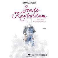 Sende Kayboldum - İsmail Akelçi - Günce Yayınları