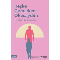 Keşke Çocukken Okusaydım - M. Cem Temuroğlu - Edisyon Kitap
