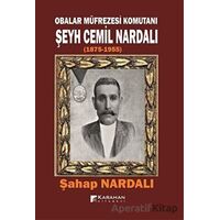 Obalar Müfrezesi Komutanı Şeyh Cemil Nardalı 1875 - 1955 - Şahap Nardalı - Karahan Kitabevi