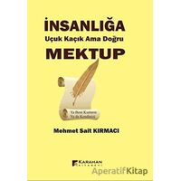 İnsanlığa Uçuk Kaçık Ama Doğru Mektup - Mehmet Sait Kırmacı - Karahan Kitabevi