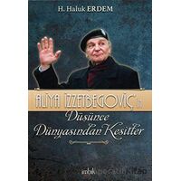 Aliya İzzetbegoviç’in Düşünce Dünyasından Kesitler - H. Haluk Erdem - İmbik Yayınları