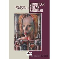 Sıkıntılar, Sırlar, Sanrılar - Muzaffer Oruçoğlu - Sancı Yayınları