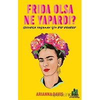 Frida Olsa Ne Yapardı? - Arianna Davis - Orman Kitap