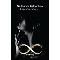 Ne Kadar Beklersin? - Rıdvan Cankiç Cankılıç - Liman Yayınevi