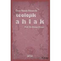 Ömer Nasuhi Bilmen’de Teolojik Ahlak - Osman Elmalı - Grius Yayınları
