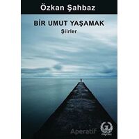 Bir Umut Yaşamak - Özkan Şahbaz - Myrina Yayınları