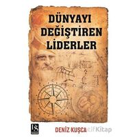 Dünyayı Değiştiren Liderler - Deniz Kuşça - DS Yayınları