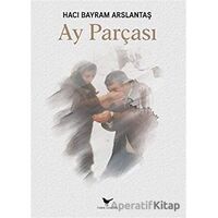 Ay Parçası - Hacı Bayram Arslantaş - Günce Yayınları