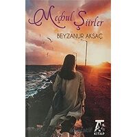 Meçhul Şiirler - Beyzanur Aksaç - Kitap At Yayınları