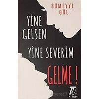 Yine Gelsen Yine Severim Gelme! - Sümeyye Gül - Kitap At Yayınları