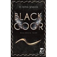 Black Goor - Başlangıç İgor - M. Fatma Şenkaya - Kitap At Yayınları