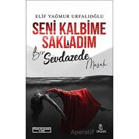 Seni Kalbime Sakladım - Elif Yağmur Urfalıoğlu - Otantik Kitap
