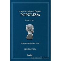 Pragmata Siyaset Üçgeni Popülizm - İkinci Cilt Kitap - Halis Çetin - Kadim Yayınları