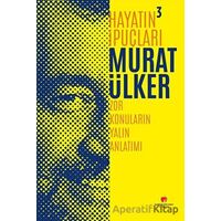 Hayatın İpuçları 3 - Zor Konuların Yalın Anlatımı - Murat Ülker - Sabri Ülker Vakfı Yayınları