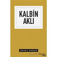 Kalbin Aklı - Savaş Ş. Barkçin - Mostar Yayınları