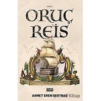 Oruç Reis - Ahmet Eren Sertbaş - Eşik Yayınları