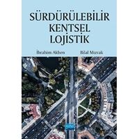 Sürdürülebilir Kentsel Lojistik - Bilal Mızrak - Nobel Akademik Yayıncılık