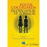 Küçük Çocuklarda Saldırganlık ve Zorbalık - Kolektif - Nobel Akademik Yayıncılık