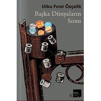 Başka Dünyaların Sonu - Utku Fırat Özçelik - Kaos Çocuk Parkı Yayınları
