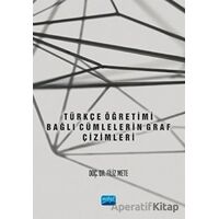 Türkçe Öğretimi - Bağlı Cümlelerin Graf Çizimleri - Filiz Mete - Nobel Akademik Yayıncılık