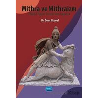 Mithra Ve Mithraizm - Ömer Uzunel - Nobel Akademik Yayıncılık