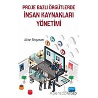 Proje Bazlı Örgütlerde İnsan Kaynakları Yönetimi - Altan Başaran - Nobel Akademik Yayıncılık