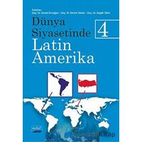 Dünya Siyasetinde Latin Amerika 4 - Segâh Tekin - Nobel Akademik Yayıncılık