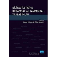 Dijital İletişime Kuramsal ve Kavramsal Yaklaşımlar - Kolektif - Nobel Akademik Yayıncılık