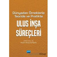 Dünyadan Örneklerle Teoride ve Pratikte Ulus İnşa Süreçleri - Kolektif - Nobel Akademik Yayıncılık