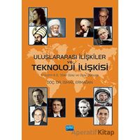 Uluslararası İlişkiler ve Teknoloji İlişkisi - İsmail Ermağan - Nobel Akademik Yayıncılık