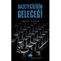 Gazeteciliğin Geleceği - Şükran Pakkan - Nobel Akademik Yayıncılık