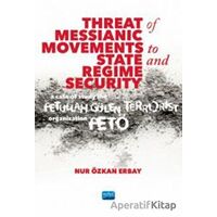 Threat of Messianic Movements to State and Regime Security: A Case Study of the Fetullah Gülen Terro