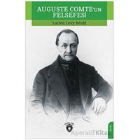 Auguste Comteun Felsefesi - Lucien Levy-Bruhl - Dorlion Yayınları