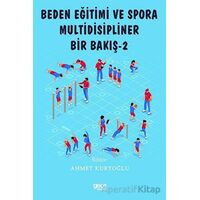 Beden Eğitimi ve Spora Multidisipliner Bir Bakış - 2 - Ahmet Kurtoğlu - Gece Kitaplığı