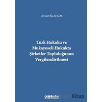 Türk Hukuku ve Mukayeseli Hukukta Şirketler Topluluğunun Vergilendirilmesi