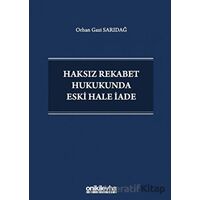 Haksız Rekabet Hukukunda Eski Hale İade - Orhan Gazi Sarıdağ - On İki Levha Yayınları